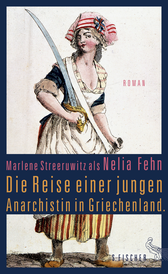 Buchcover von Die Reise einer jungen Anarchistin in Griechenland.: Roman von Marlene Streeruwitz als Nelia Fehn