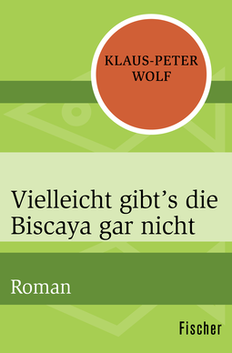 Buchcover von Vielleicht gibt’s die Biscaya gar nicht: Roman von Klaus-Peter Wolf