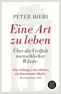 Buchcover von Eine Art zu leben: Über die Vielfalt menschlicher Würde von Peter Bieri