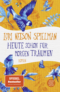 Buchcover von Heute schon für morgen träumen: Roman von Lori Nelson Spielman
