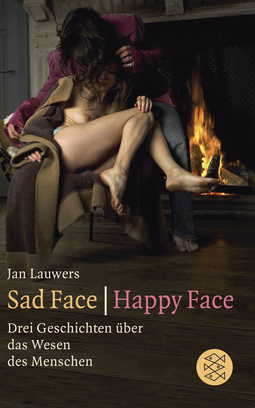 Buchcover von Sad Face / Happy Face: Drei Geschichten über das Wesen des Menschen von Jan Lauwers