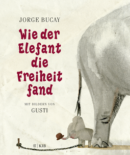 Buchcover von Wie der Elefant die Freiheit fand von Jorge Bucay, Gusti