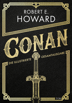 Buchcover von Conan: Die illustrierte Gesamtausgabe von Robert E. Howard