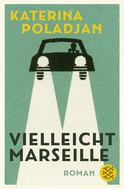 Buchcover von Vielleicht Marseille: Roman von Katerina Poladjan