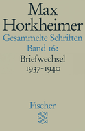 Buchcover von Gesammelte Schriften in 19 Bänden: Band 16: Briefwechsel 1937-1940 von Max Horkheimer