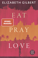 Buchcover von Eat, Pray, Love: Eine Frau auf der Suche nach allem quer durch Italien, Indien und Indonesien von Elizabeth Gilbert