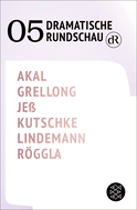 Buchcover von Dramatische Rundschau 05 von Emre Akal, Paul Grellong, Caren Jeß, Svealena Kutschke, David Lindemann, Kathrin Röggla