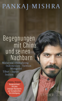 Buchcover von Begegnungen mit China und seinen Nachbarn: Malaysia – Hongkong – Indonesien – Taiwan – Mongolei – Tibet – Japan – Indien von Pankaj Mishra