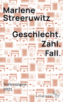 Buchcover von Geschlecht. Zahl. Fall.: Vorlesungen 2021. von Marlene Streeruwitz