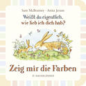 Buchcover von Weißt du eigentlich wie lieb ich dich hab? Zeig mir die Farben von Sam McBratney