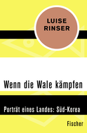 Buchcover von Wenn die Wale kämpfen: Porträt eines Landes: Süd-Korea von Luise Rinser