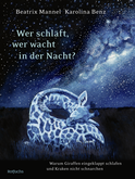 Buchcover von Wer schläft, wer wacht in der Nacht?: Warum Giraffen eingeklappt schlafen und Kraken nicht schnarchen von Beatrix Mannel