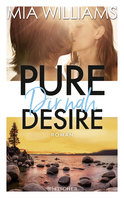 Buchcover von Pure Desire - Dir nah: Band 3 von Mia Williams