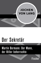 Buchcover von Der Sekretär: Martin Bormann: Der Mann, der Hitler beherrschte von Jochen von Lang