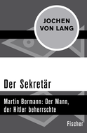 Buchcover von Der Sekretär: Martin Bormann: Der Mann, der Hitler beherrschte von Jochen von Lang