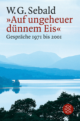 Buchcover von »Auf ungeheuer dünnem Eis«: Gespräche 1971 bis 2001 von W.G. Sebald
