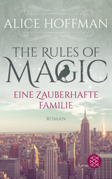 Buchcover von The Rules of Magic. Eine zauberhafte Familie von Alice Hoffman