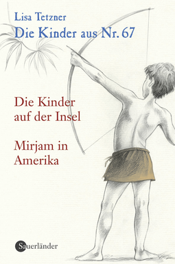 Buchcover von The Children from No. 67 - The Children on the Island / Mirjam in America (Volume 3): Die Kinder auf der Insel / Mirjam in Amerika von Lisa Tetzner