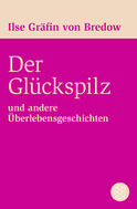 Buchcover von Der Glückspilz: und andere Überlebensgeschichten von Ilse Gräfin von Bredow