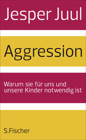 Buchcover von Aggression: Warum sie für uns und unsere Kinder notwendig ist von Jesper Juul