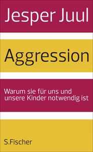 Buchcover von Aggression: Warum sie für uns und unsere Kinder notwendig ist von Jesper Juul
