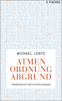Buchcover von Atmen Ordnung Abgrund: Frankfurter Poetikvorlesungen von Michael Lentz