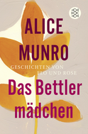 Buchcover von Das Bettlermädchen: Geschichten von Flo und Rose von Alice Munro