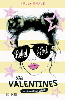 Buchcover von Die Valentines – verdammt berühmt. Rebel Girl: Band 3 von Holly Smale