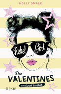 Buchcover von Die Valentines – verdammt berühmt. Rebel Girl: Band 3 von Holly Smale