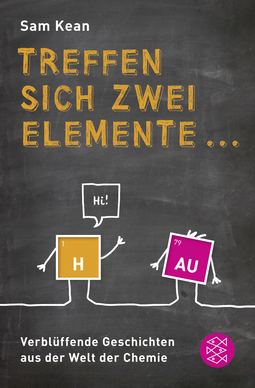 Buchcover von Treffen sich zwei Elemente ...: Verblüffende Geschichten aus der Welt der Chemie von Sam Kean