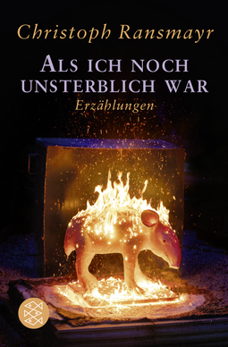 Buchcover von Als ich noch unsterblich war: Erzählungen von Christoph Ransmayr