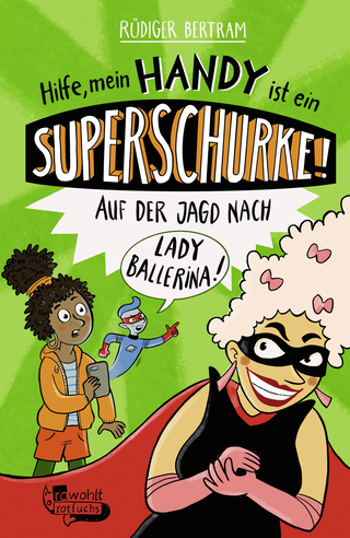 Buchcover von Hilfe, mein Handy ist ein Superschurke! Auf der Jagd nach Lady Ballerina!