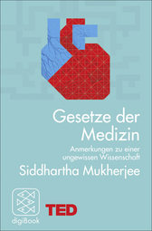 Buchcover von Gesetze der Medizin: Anmerkungen zu einer ungewissen Wissenschaft. TED Books (gebundene Ausgabe) von Siddhartha Mukherjee