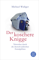 Buchcover von Der koschere Knigge: Trittsicher durch die deutsch-jüdischen Fettnäpfchen von Michael Wuliger