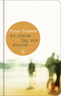 Buchcover von An einem Tag wie diesem: Roman von Peter Stamm