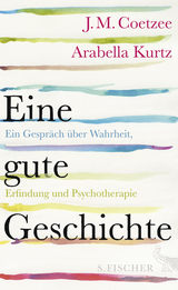 Buchcover von Eine gute Geschichte: Ein Gespräch über Wahrheit, Erfindung und Psychotherapie von Arabella Kurtz