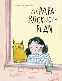 Buchcover von Der Papa-Rückhol-Plan von Magdalena Huppertz