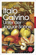 Buchcover von Unter der Jaguar-Sonne: Drei Erzählungen von Italo Calvino