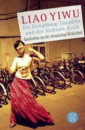 Buchcover von Die Dongdong-Tänzerin und der Sichuan-Koch: Geschichten aus der chinesischen Wirklichkeit von  Liao Yiwu