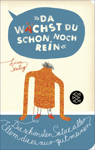 Buchcover von »Da wächst du schon noch rein!«: Die schönsten Sätze aller Eltern, die es nur gut meinen