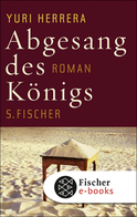 Buchcover von Abgesang des Königs: Roman von Yuri Herrera