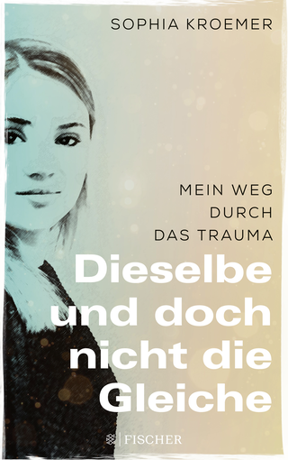 Buchcover von Dieselbe und doch nicht die Gleiche: Mein Weg durch das Trauma
