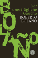Buchcover von Der unerträgliche Gaucho von Roberto Bolaño