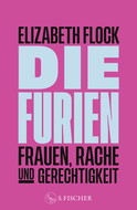 Buchcover von Die Furien – Frauen, Rache und Gerechtigkeit von Elizabeth Flock