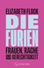 Buchcover von Die Furien – Frauen, Rache und Gerechtigkeit von Elizabeth Flock