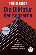 Buchcover von Die Diktatur der Konzerne: Wie globale Unternehmen uns schaden und die Demokratie zerstören von Thilo Bode