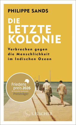 Buchcover von Die letzte Kolonie – Verbrechen gegen die Menschlichkeit im Indischen Ozean von Philippe Sands