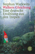 Buchcover von Walkers Gleichung: Eine deutsche Erzählung aus dem Tropen von Stephan Wackwitz