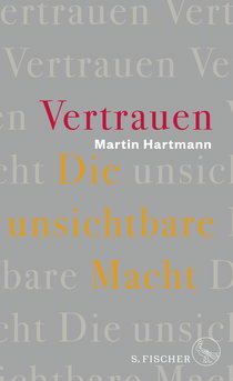Buchcover von Vertrauen – Die unsichtbare Macht von Martin Hartmann