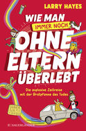Buchcover von Wie man ohne Eltern überlebt – immer noch! Die explosive Zeitreise mit der Bratpfanne des Todes von Larry Hayes